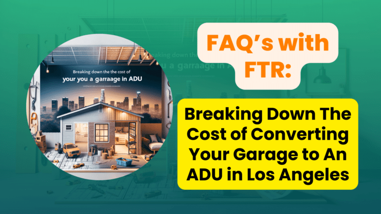 Breaking Down The Cost of Converting Your Garage to An ADU in Los Angeles