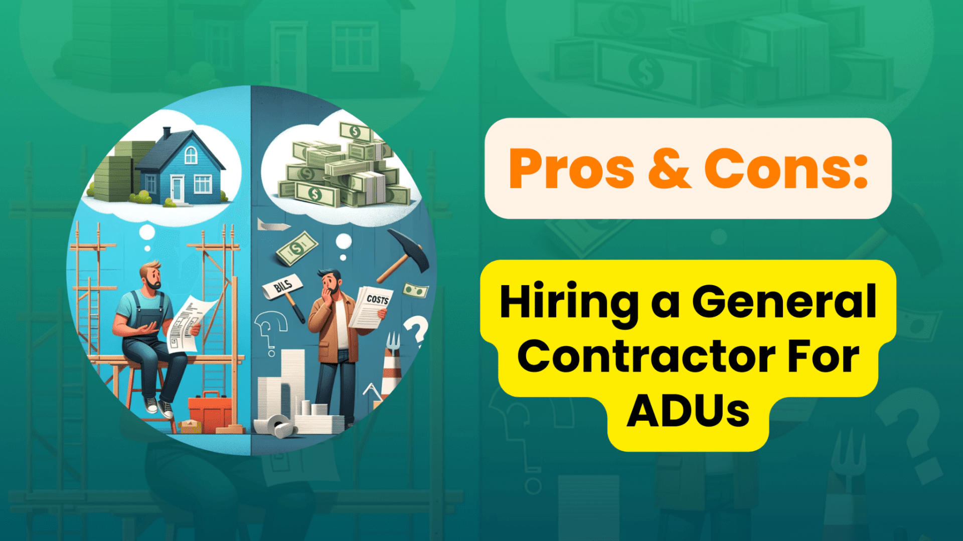 Pros And Cons Of Hiring A General Contractor For ADUs